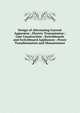 Design of Alternating Current Apparatus ; Electric Transmission ; Line Construction ; Switchboards and Switchboard Appliances ; Power Transformation and Measurement, 