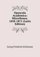 Opuscula Academica: Miscellanea. 1858-1871 (Latin Edition), Georg Friedrich Sch?mann 