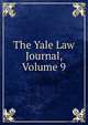 The Yale Law Journal, Volume 9, 