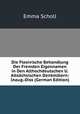 Die Flexivische Behandlung Der Fremden Eigennamen in Den Althochdeutschen U. Altsachsischen Denkmalern: Inaug.-Diss (German Edition), Emma Scholl 