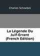 La Legende Du Juif-Errant (French Edition), Charles Schoebel 