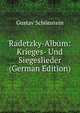 Radetzky-Album: Krieges- Und Siegeslieder (German Edition), Gustav Schonstein 