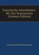 Griechische Alterthumer: Bd. Das Staatswesen (German Edition), Georg Friedrich Sch?mann 