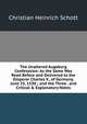 The Unaltered Augsburg Confesssion: As the Same Was Read Before and Delivered to the Emperor Charles V., of Germany, June 25, 1530 ; and the Three . and Critical & Explanatory Notes, Christian Heinrich Schott 