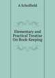 Elementary and Practical Treatise On Book-Keeping, A Scholfield 