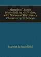 Memoir of . James Scholefield by His Widow, with Notices of His Literary Character by W. Selwyn, Harriet Scholefield 