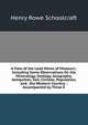 A View of the Lead Mines of Missouri;: Including Some Observations On the Mineralogy, Geology, Geography, Antiquities, Soil, Climate, Population, and . the Western Country. : Accompanied by Three E, Henry Rowe Schoolcraft 