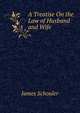 A Treatise On the Law of Husband and Wife, Schouler, James 