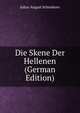 Die Skene Der Hellenen (German Edition), Julius August Schonborn 