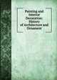 Painting and Interior Decoration: History of Architecture and Ornament, 