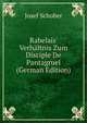 Rabelais' Verh?ltnis Zum Disciple De Pantagruel (German Edition), Josef Schober 
