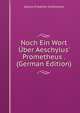 Noch Ein Wort ?ber Aeschylus' Prometheus . (German Edition), Georg Friedrich Sch?mann 