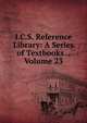 I.C.S. Reference Library: A Series of Textbooks ., Volume 23, 