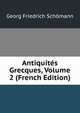 Antiquites Grecques, Volume 2 (French Edition), Georg Friedrich Sch?mann 