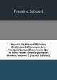 Recueil De Pieces Officielles Destinees A Detromper Les Francois Sur Les Evenemens Qui Se Sont Passes Depuis Quelques Annees, Volume 7 (French Edition), Frederic Schoell 