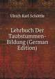 Lehrbuch Der Taubstummen-Bildung (German Edition), Ulrich Karl Schottle 