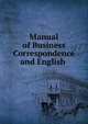 Manual of Business Correspondence and English ., 