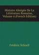 Histoire Abregee De La Litterature Romaine, Volume 4 (French Edition), Frederic Schoell 