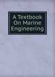 A Textbook On Marine Engineering., 