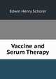 Vaccine and Serum Therapy, Edwin Henry Schorer 