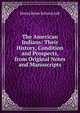 The American Indians: Their History, Condition and Prospects, from Original Notes and Manuscripts, Henry Rowe Schoolcraft 