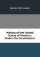 History of the United States of America: Under the Constitution, Schouler, James 