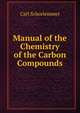 Manual of the Chemistry of the Carbon Compounds, Carl Schorlemmer 