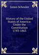 History of the United States of America: Under the Constitution 1783-1865., Schouler, James 