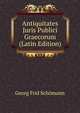 Antiquitates Juris Publici Graecorum (Latin Edition), Georg Frid Schomann 