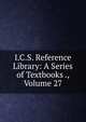 I.C.S. Reference Library: A Series of Textbooks ., Volume 27, 
