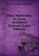 Flora Barbiensis: In Usum Seminarii Fratrum (Latin Edition), Friedrich Adam Scholler 
