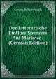 Der Litterarische Einfluss Spensers Auf Marlowe . (German Edition), Georg Schoeneich 