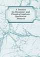 A Treatise On Chemistry and Chemical Analysis: Qualitative Analysis, 