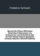 Recueil De Pieces Officielles Destinees A Detromper Les Francois Sur Les Evenemens Qui Se Sont Passes Depuis Quelques Annees, Volume 3 (French Edition), Frederic Schoell 