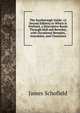 The Scarborough Guide: (A Second Edition) to Which Is Prefixed, a Descriptive Route Through Hull and Beverley, with Occasional Remarks, Anecdotes, and Characters, James Schofield 