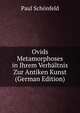 Ovids Metamorphoses in Ihrem Verhaltnis Zur Antiken Kunst (German Edition), Paul Schonfeld 