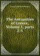 The Antiquities of Greece, Volume 1, parts 2-5, Georg Friedrich Sch?mann 