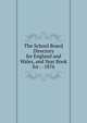 The School Board Directory for England and Wales, and Year Book for . -1876, 