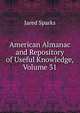 American Almanac and Repository of Useful Knowledge, Volume 31, Jared Sparks 