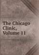 The Chicago Clinic, Volume 11, 