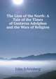 The Lion of the North: A Tale of the Times of Gustavus Adolphus and the Wars of Religion, John Schonberg 