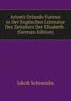 Ariosts Orlando Furioso in Der Englischen Litteratur Des Zeitalters Der Elisabeth . (German Edition), Jakob Schoembs 