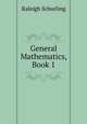 General Mathematics, Book 1, Raleigh Schorling 