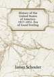History of the United States of America: 1817-1831. Era of Good Feeling, Schouler, James 