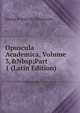 Opuscula Academica, Volume 3,&Nbsp;Part 1 (Latin Edition), Georg Friedrich Sch?mann 