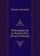Philosophie De La Raison Pure (French Edition), Charles Schoebel 