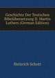 Geschichte Der Teutschen Bibelubersetzung D. Martin Luthers (German Edition), Heinrich Schott 