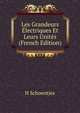 Les Grandeurs Electriques Et Leurs Unites (French Edition), H Schoentjes 