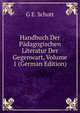 Handbuch Der Padagogischen Literatur Der Gegenwart, Volume 1 (German Edition), G E. Schott 