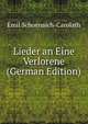 Lieder an Eine Verlorene (German Edition), Emil Schoenaich-Carolath 